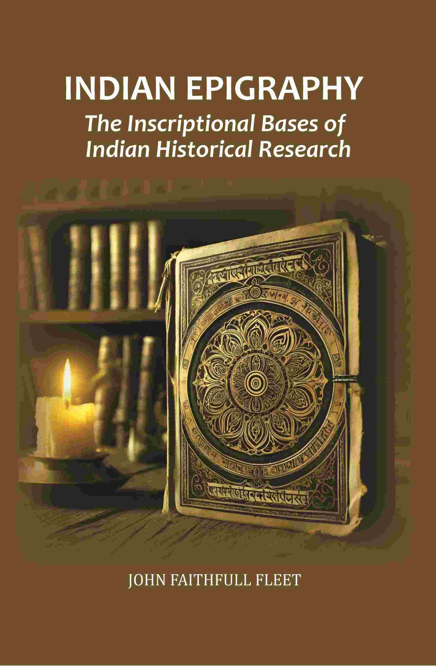 Indian Epigraphy: The Inscriptional Bases of Indian Historical Research - Gyan Books