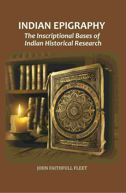 Indian Epigraphy: The Inscriptional Bases of Indian Historical Research - Gyan Books