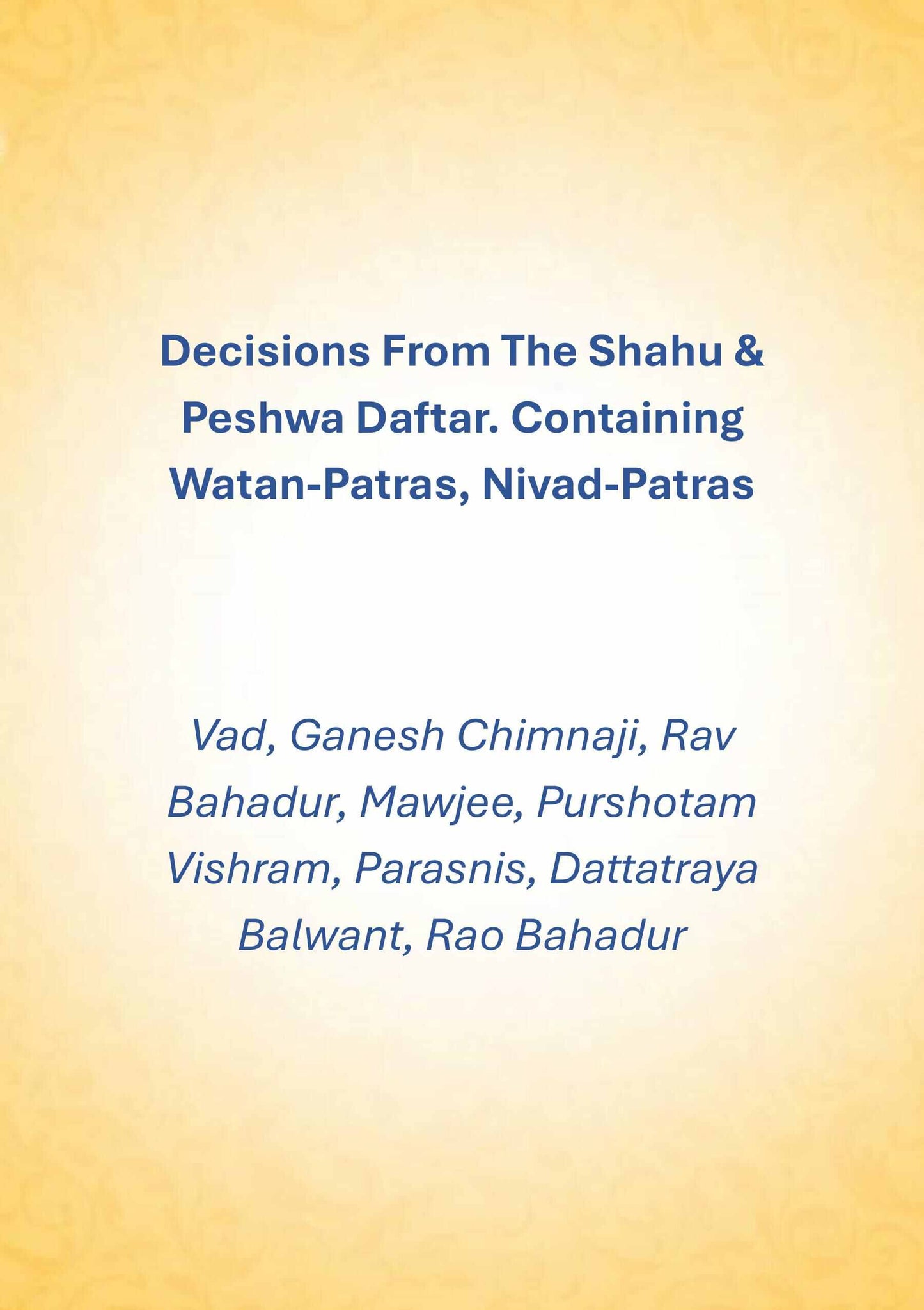 Decisions From The Shahu & Peshwa Daftar. Containing Watan-Patras, Nivad-Patras - Gyan Books
