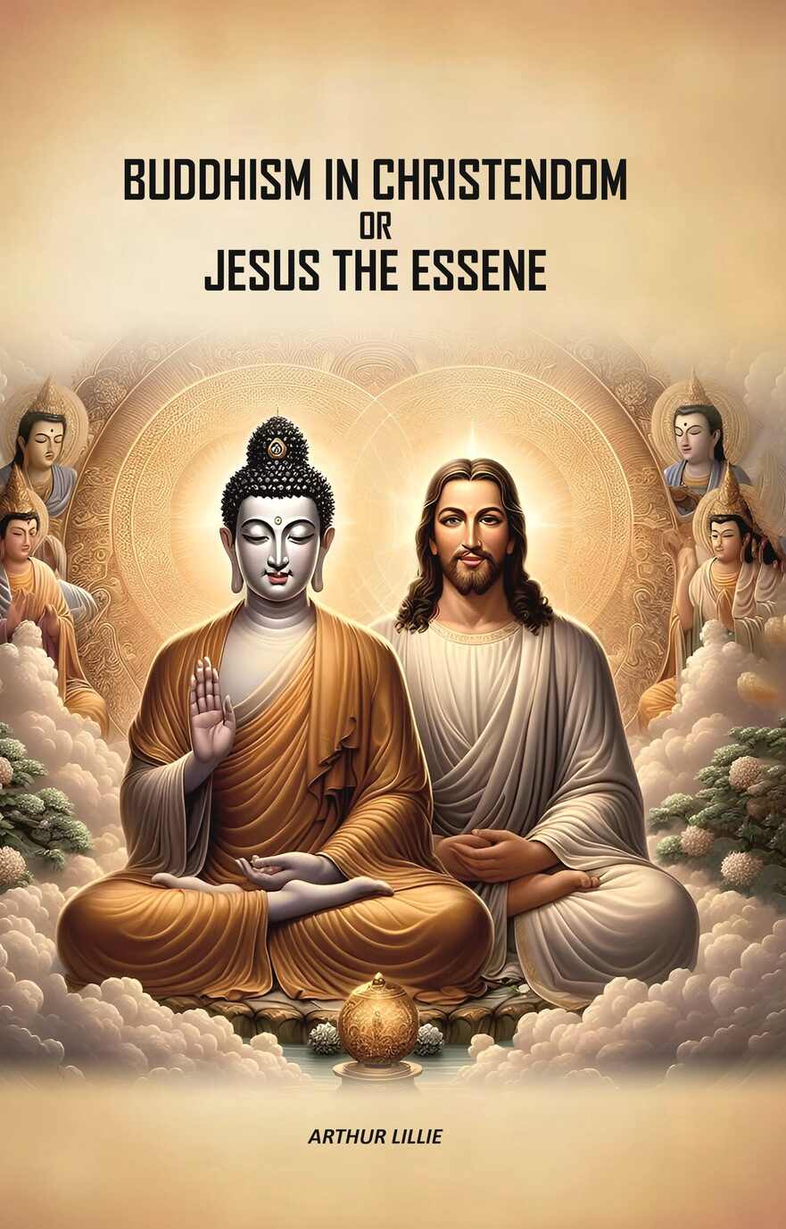 Buddhism in Christendom or Jesus the Essene - Gyan Books