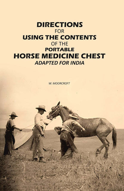 Directions for Using the Contents of the Portable Horse Medicine Chest: Adapted for India - Gyan Books