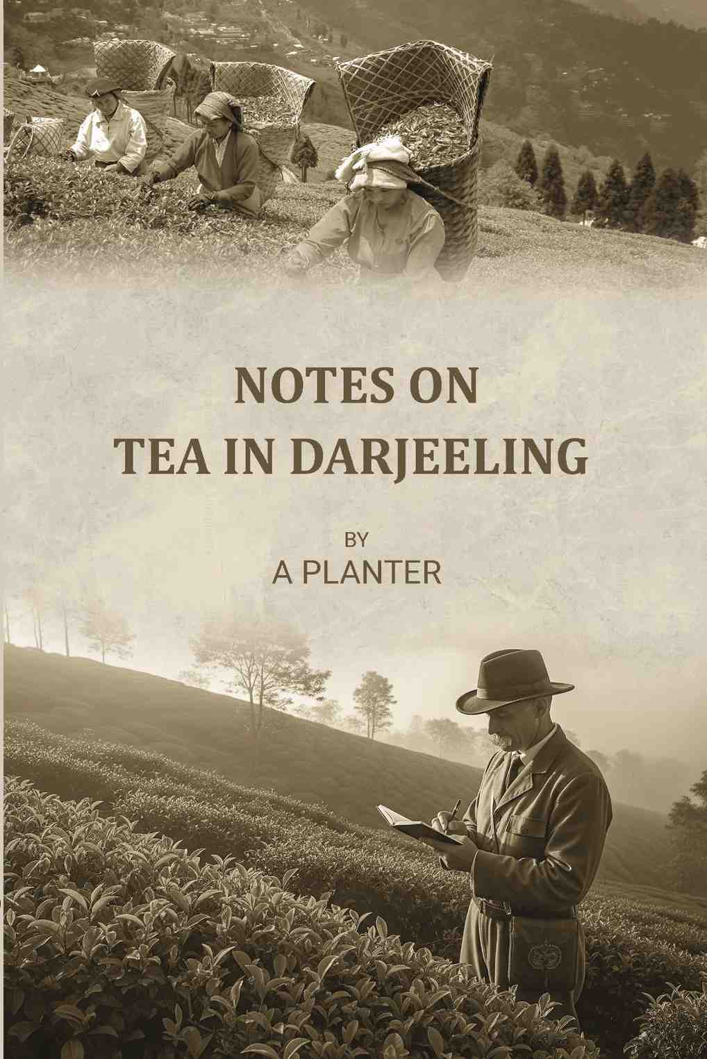 Notes on tea in Darjeeling {in Undetermined} - Gyan Books