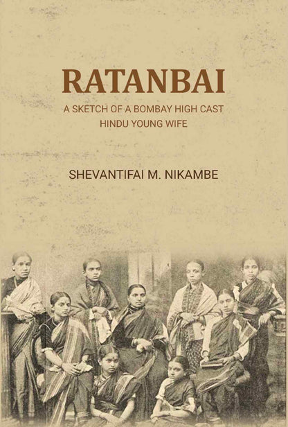 Ratanbai: a sketch of a Bombay high cast Hindu young wife - Gyan Books
