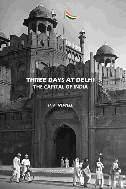 Three Days at Delhi the Capital of India - Gyan Books