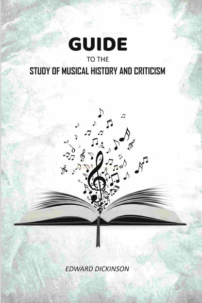 Guide to the Study of Musical History and Criticism - Gyan Books