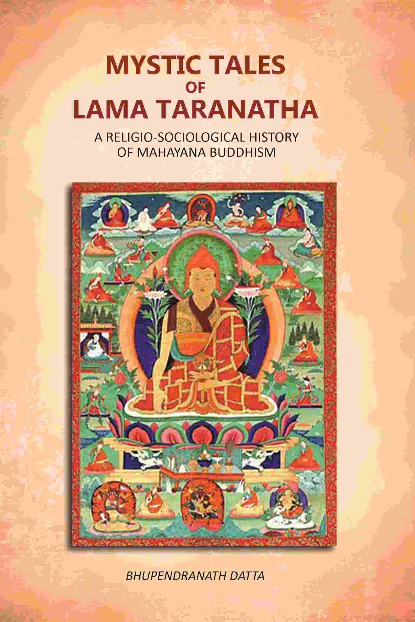 Mystic Tales Of Lama Taranatha: A Religio-Sociological History Of Mahayana Buddhism - Gyan Books