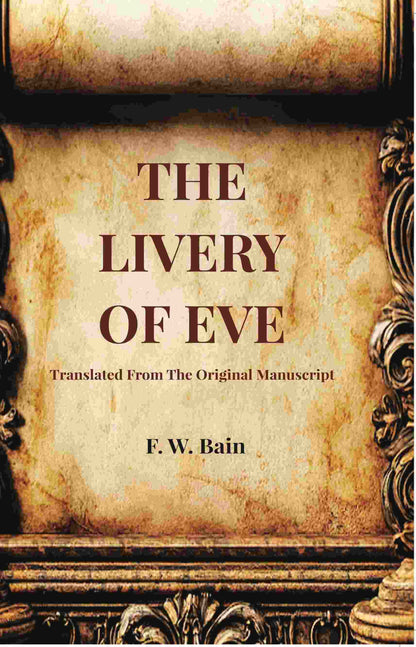 The Livery Of Eve: Translated From The Original Manuscript - Gyan Books