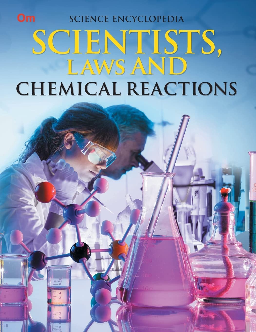 Scientists, Laws and Chemical Reactions : Science Encyclopedia - Om Books