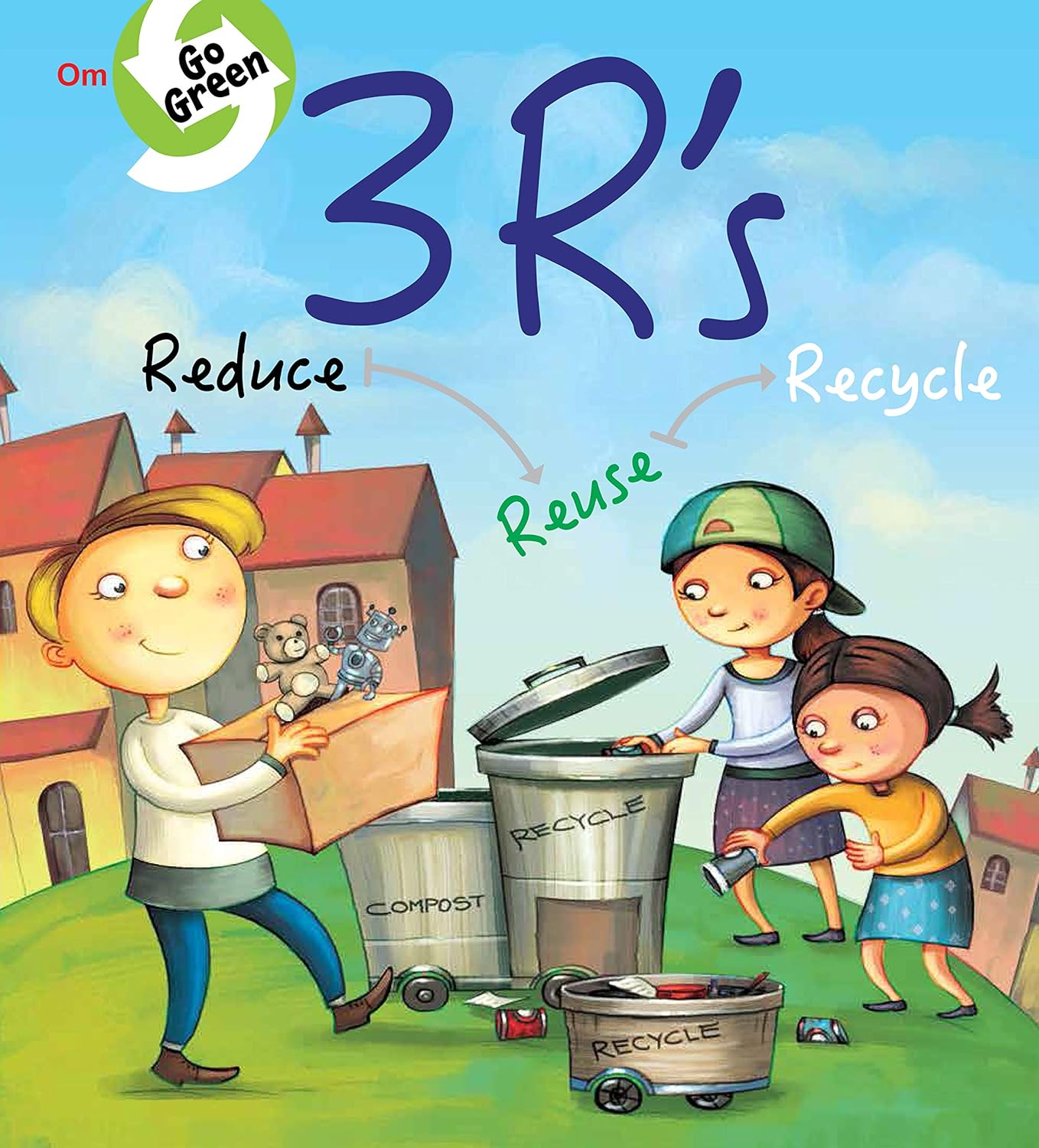 Go Green : 3 R's Reduce Recycle Reuse - Om Books