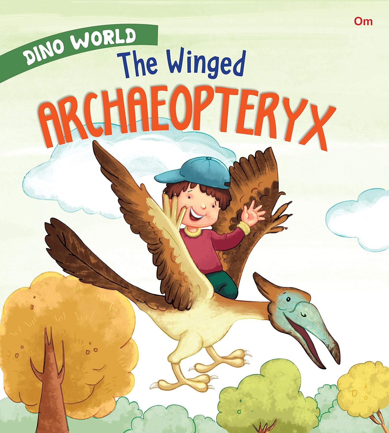 The Winged Archaeopteryx : Dino World - Om Books