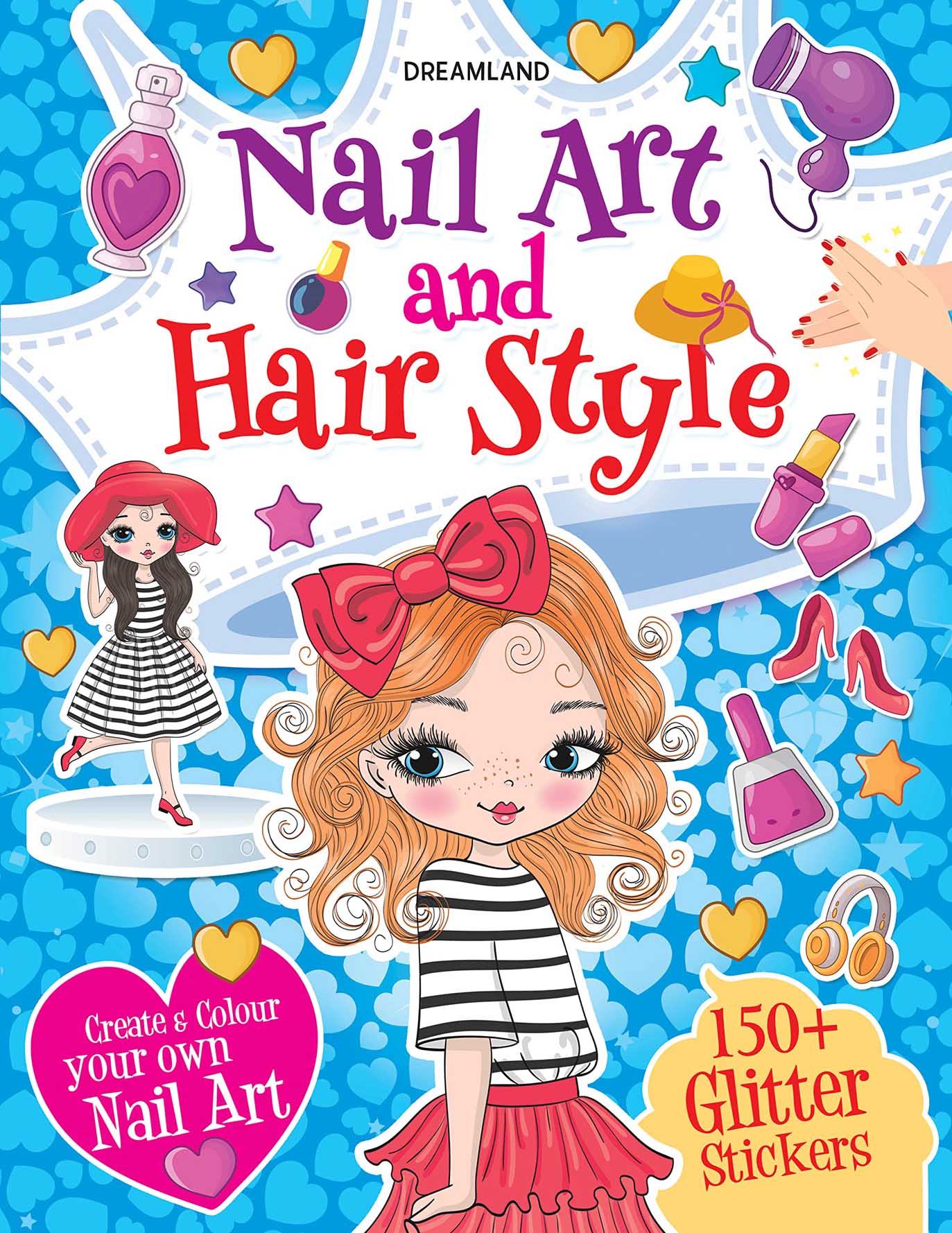 Dreamland Nail Art and Hair Style- Create and Colour Your Own Nail Art with 150 Glitter Stickers