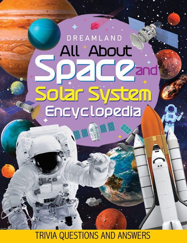 Dreamland Space and Solar System Encyclopedia for Children Age 5 - 15 Years- All About Trivia Questions and Answers