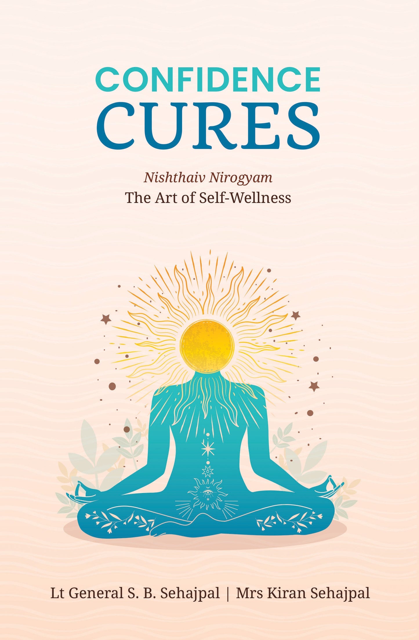 BluOne Ink Confidence Cures: The Art of Self-Wellness by Lt Gen. S.B. Sehajpal