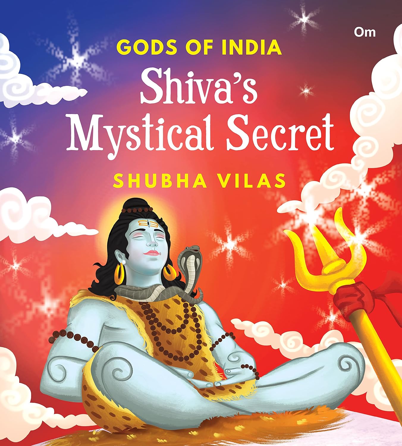 Gods of India : Shiva's Mystical Secret - Om Books