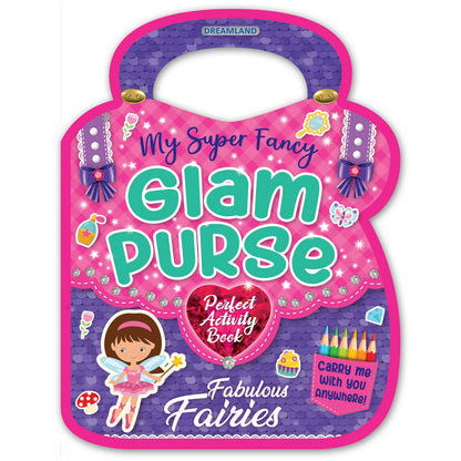 Dreamland Publications My Super Fancy Glam Purse - Fabulous Fairies : Children's Interactive & Activity Book
