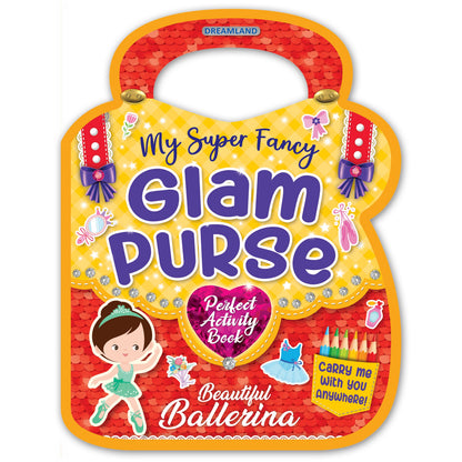 Dreamland Publications My Super Fancy Glam Purse - Beautiful Ballerina : Children's Interactive & Activity Book