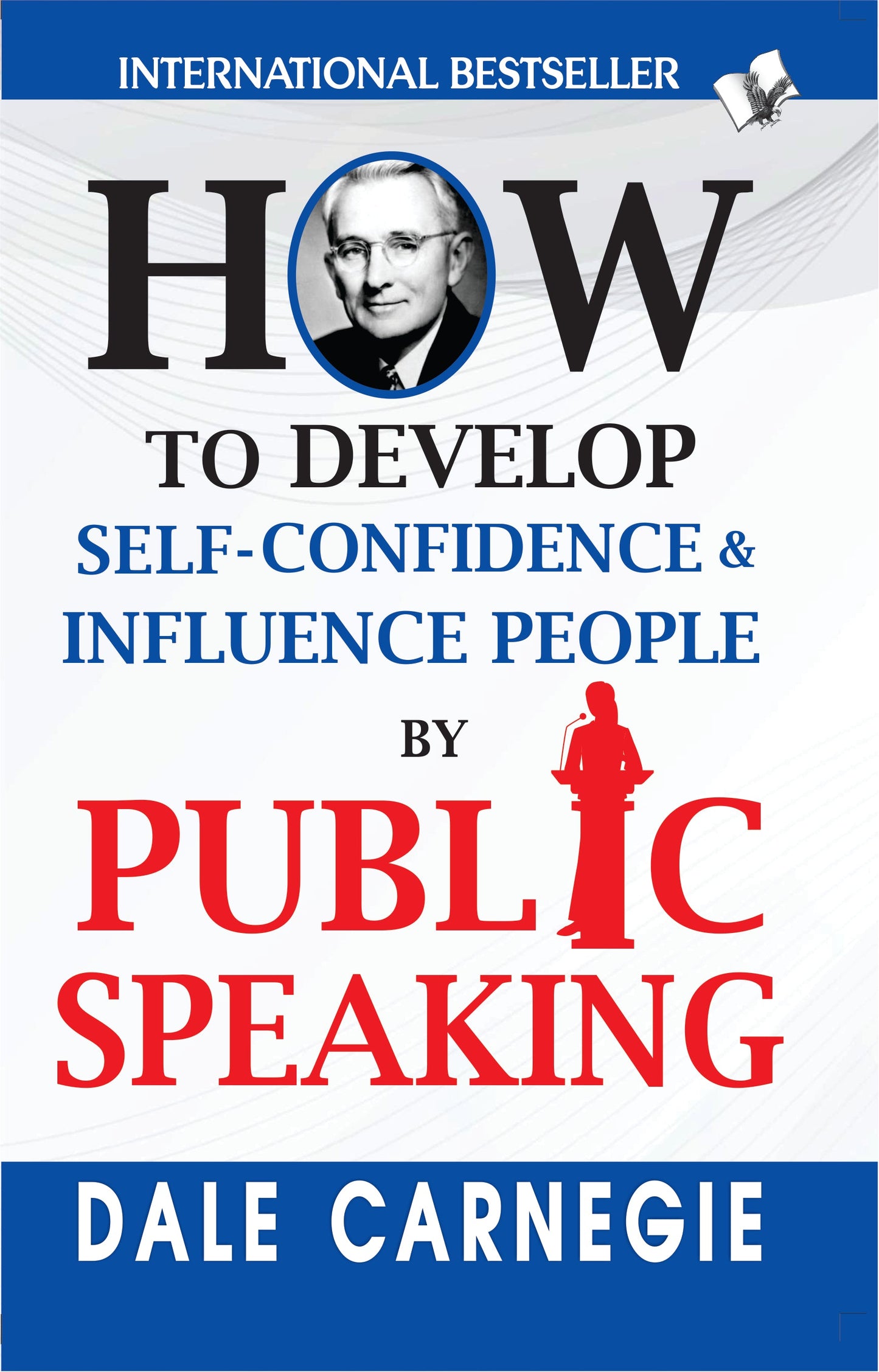 How to Develop Self-Confidence & Influence People By Public Speaking by Dale Carnegie