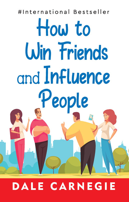 How To Win Friends And Influence People