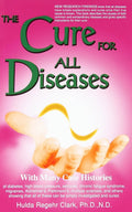 Cure for All Diseases : With Many Case Histories - Paperback