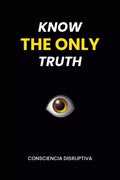 KNOW THE ONLY TRUTH -Paperback