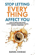 Stop Letting Everything Affect You: Paperback