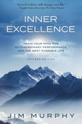 Inner Excellence: Train Your Mind for Extraordinary Performance Paperback