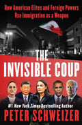 The Invisible Coup:How American Elites and Foreign Powers Use Immigra