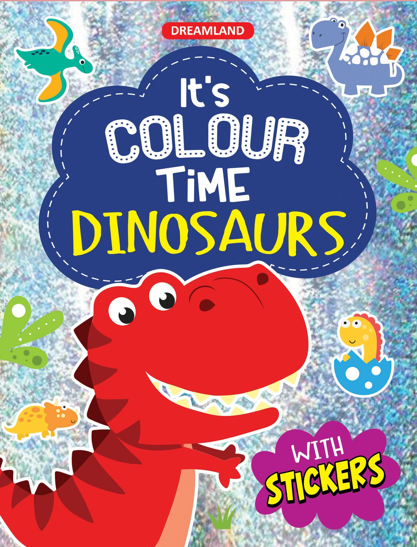 Dreamland Dinosaurs- It's Colour time with Stickers : Children Drawing, Painting & Colouring Book